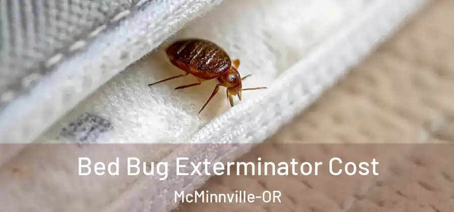 Bed Bug Exterminator Cost McMinnville-OR