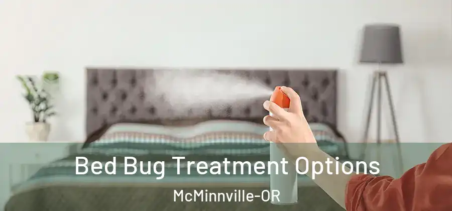 Bed Bug Treatment Options McMinnville-OR
