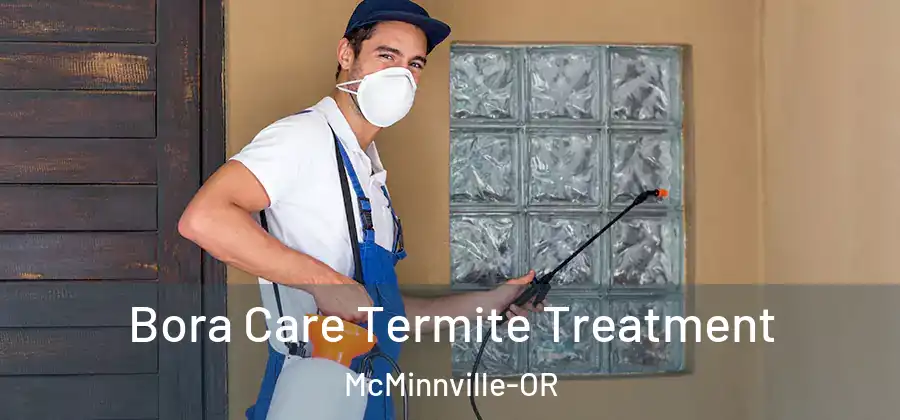 Bora Care Termite Treatment McMinnville-OR