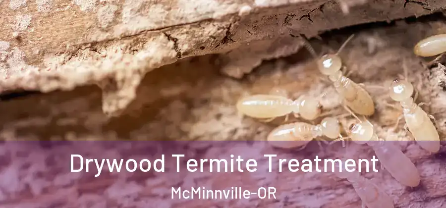 Drywood Termite Treatment McMinnville-OR