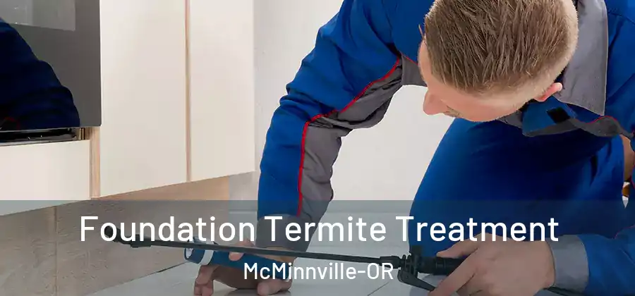 Foundation Termite Treatment McMinnville-OR